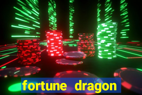 fortune dragon dinheiro infinito